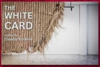 The White Card - a play by Claudia Rankine